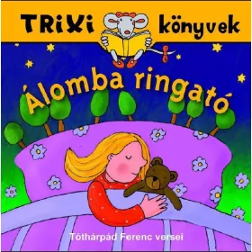 TÓTHÁRPÁD FERENC: TRIXI KÖNYVEK - ÁLOMBA RINGATÓ