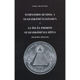   Arthur Edward Waite: Templomos rendek a szabadkőművességben