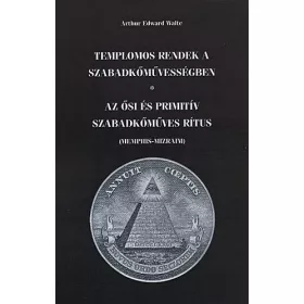   Arthur Edward Waite: Templomos rendek a szabadkőművességben