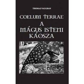 Thomas Vaughan: Coelum Terrae - A mágus isteni káosza