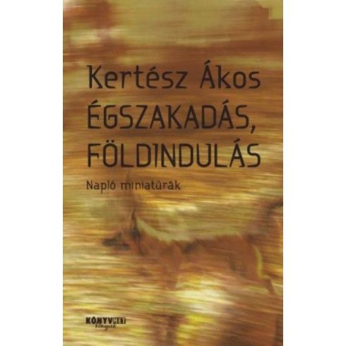 Kertész Ákos: Égszakadás, földindulás