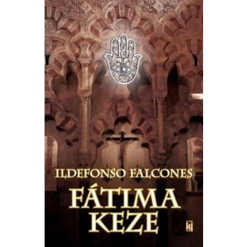   Bakucz Dóra, Ildefonso Falcones, Smid Bernadett: Fátima keze