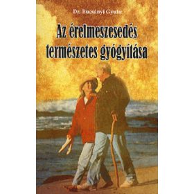   Dr. Bucsányi Gyula: Az érelmeszesedés természetes gyógyítása