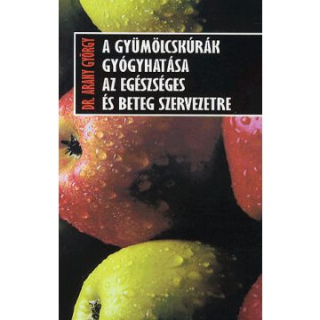   Arany György: A gyümölcskúrák gyógyhatása az egészséges és beteg szervezetre