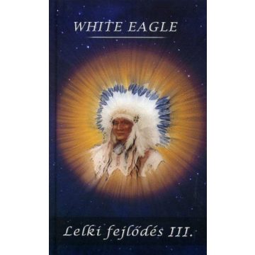 White Eagle: Lelki fejlődés III.