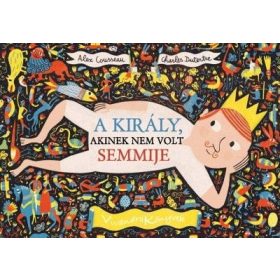 Alex Cousseau: A király, akinek nem volt semmije