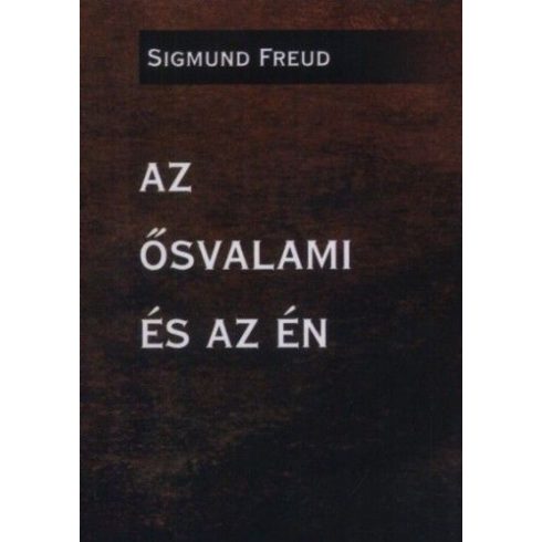 Sigmund Freud: Az ősvalami és az én