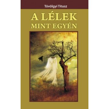 Tóvölgyi Titusz: A lélek mint egyén