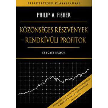   Philip A Fischer: Közönséges részvények-rendkívüli profitok