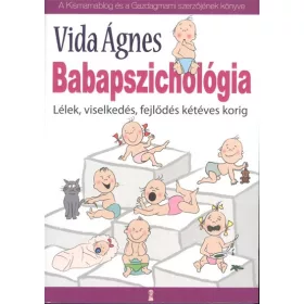   Vida Ágnes: Babapszichológia - Lélek, viselkedés, fejlődés kétéves korig