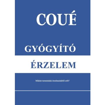 Emil Coué: Gyógyító érzelem (új kiadás)