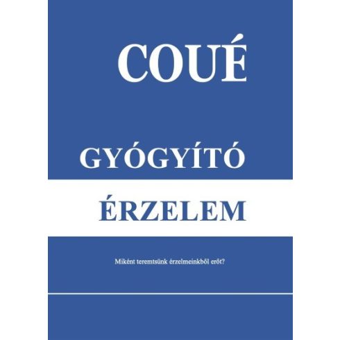 Emil Coué: Gyógyító érzelem (új kiadás)