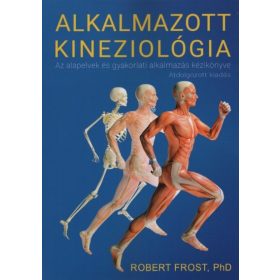   Dr. Robert Frost: Alkalmazott Kineziológia - Az Alkalmazott kineziológia alapelveinek és gyakorlati alkalmazásának kézikönyve