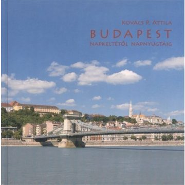 Kovács P. Attila: Budapest napkeltétől napnyugtáig