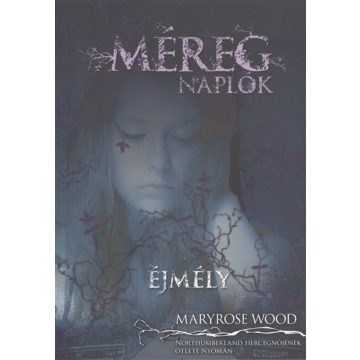 Maryrose Wood: MÉREGNAPLÓK - ÉJMÉLY