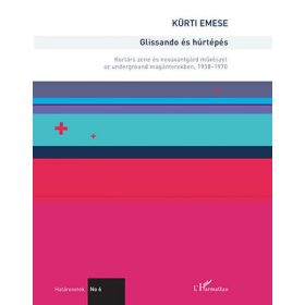   Kürti Emese: Glissando és húrtépés – Kortárs zene és neoavantgárd művészet az underground magánterekben, 1958–1970