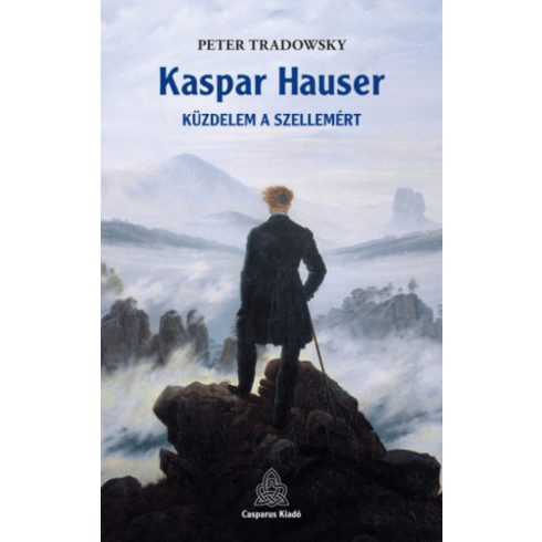 Peter Tradowsky: Kaspar Hauser - Küzdelem a szellemért