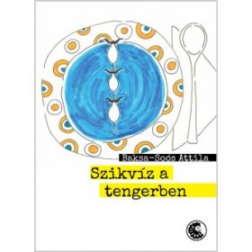 Baksa-Soós Attila  Szikvíz a tengerben (antikvár)