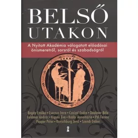   Válogatás: Belső utakon /A nyitott akadémia válogatott előadásai önismeretről, sorsról és szabadságról