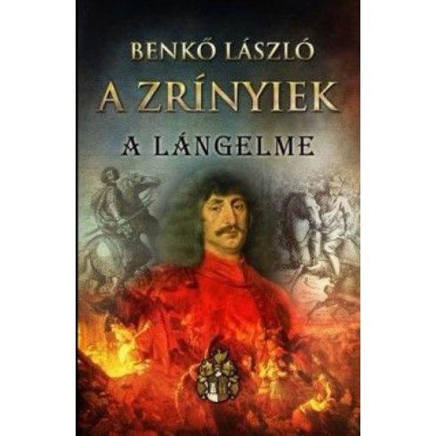Benkő László: A Zrínyiek II. - A lángelme