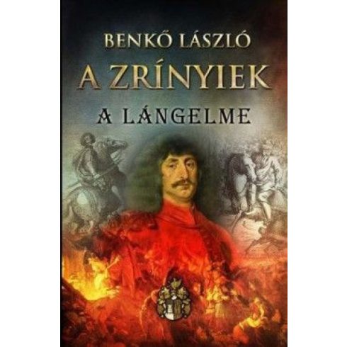 Benkő László: A Zrínyiek II. - A lángelme