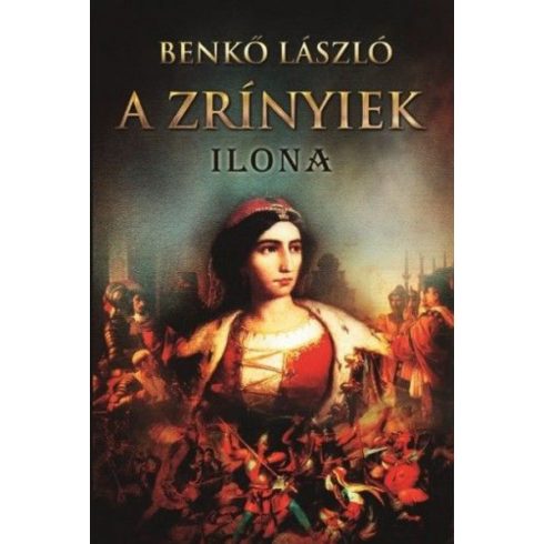 Benkő László: A Zrínyiek III. - Ilona