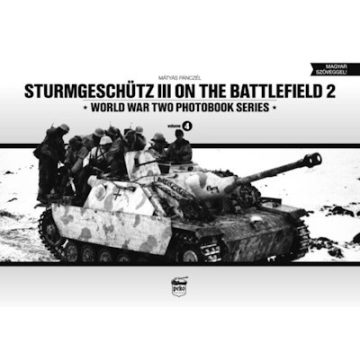   Pánczél Mátyás: Sturmgeschütz III on the Battlefield 2 - World War Two Photobook Series Vol. 4.