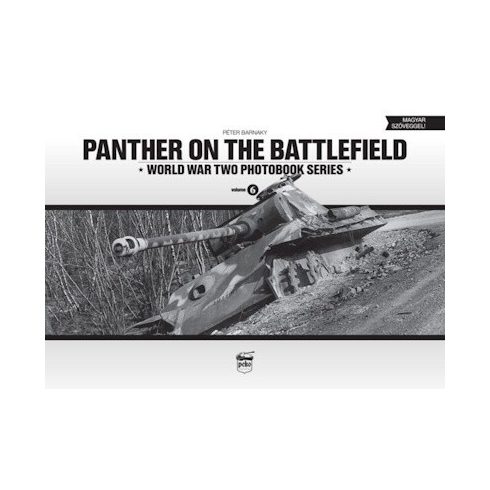 Barnaky Péter: Panther on the Battlefield - World War Two Photobook Series Vol. 6.