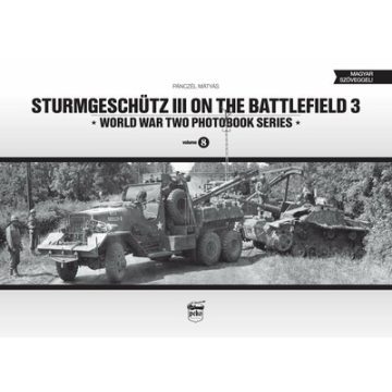   Pánczél Mátyás: Sturmgeschütz III on the battlefield 3 - World War Two Photobook Series Vol. 8.