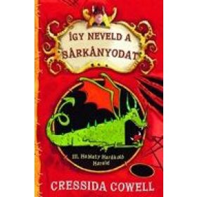   Cressida Cowell: Így neveld a sárkányodat 1. - III. Hablaty Harákoló Harald