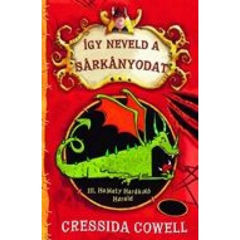 Cressida Cowell: Így neveld a sárkányodat 1. - III. Hablaty Harákoló Harald