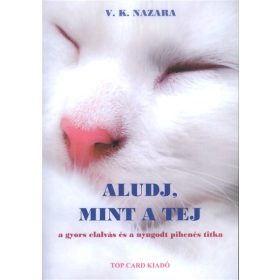   NAZARA, V.K.: ALUDJ, MINT A TEJ - A GYORS ELALVÁS ÉS A NYUGODT PIHENÉS TITKA