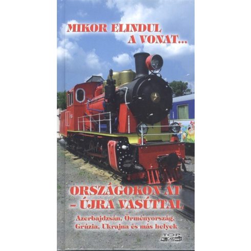 Kovách László: Mikor elindul a vonat... - Országokon át - újra vasúttal