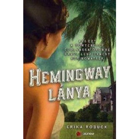 Erika Robuck: Hemingway lánya