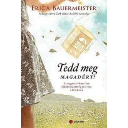 Erica Bauermeister: Tedd meg magadért!