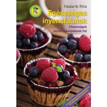   Hadarik Rita: Egészséges ínyencfalatok - Finomságok lisztérzékenyeknek (is)