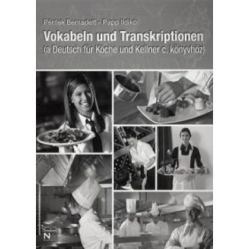   Papp Ildikó, Péntek Bernadett: Vokabeln Und Transkriptionen (Deutsch Für Köche Und Kellner)