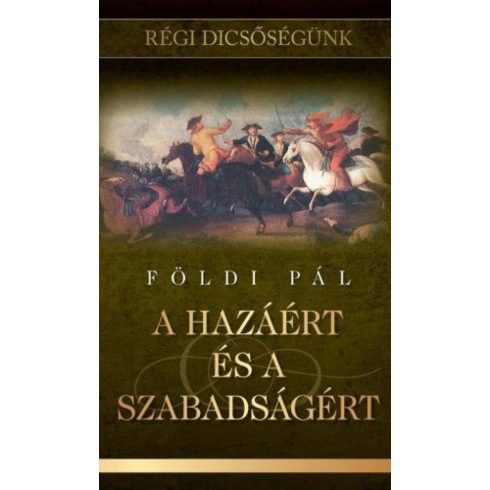 Földi Pál: A hazáért és a szabadságért