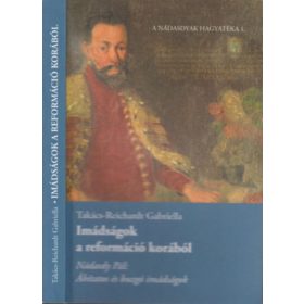   Takács-Reichardt Gabriella: Imádságok a reformáció korából (Nádasdy Pál: Áhítatos és buzgó imádságok) (antikvár)