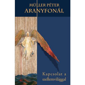 Müller Péter: Aranyfonál - Kapcsolat a szellemvilággal