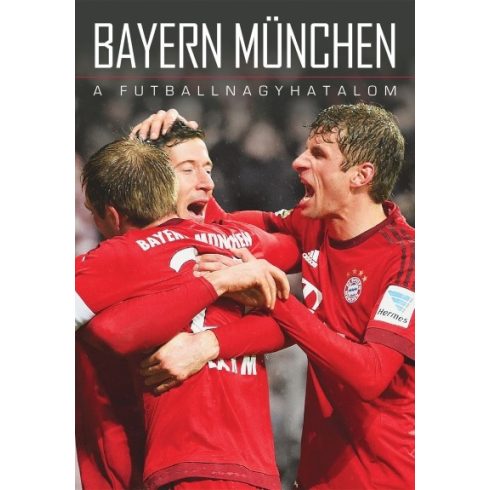 Fűrész Attila, Privacsek András: Bayern München - A futballnagyhatalom