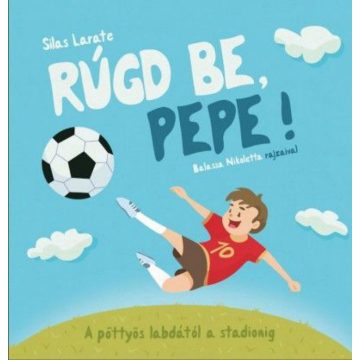   Silas Larate: Rúgd be, Pepe! - A pöttyös labdától a stadionig
