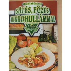   Hargitai György: Sütés, főzés mikrohullámmal /Príma szakács (antikvár)