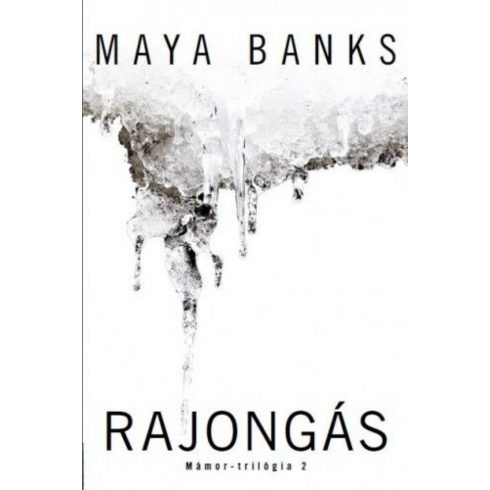 Maya Banks: Rajongás - Mámor - trilógia 2