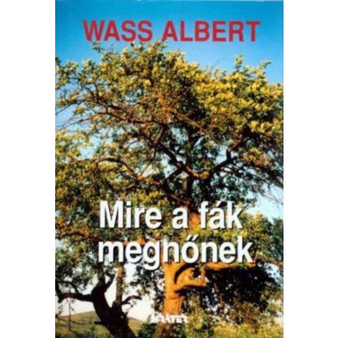 Wass Albert: Mire a fák megnőnek