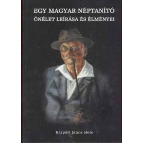   Egy magyar néptanító önélet leírása és élményei (Kárpáti János élete) (antikvár)