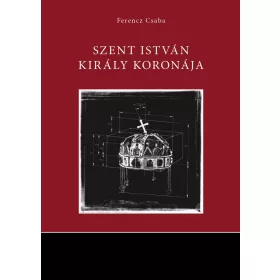Ferencz Csaba: Szent István király koronája