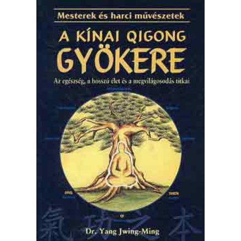 Dr. Yang Jwing-Ming: A kínai Qigong gyökere