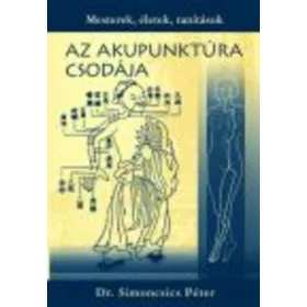 Dr. Simoncsics Péter: Az akupunktúra csodája