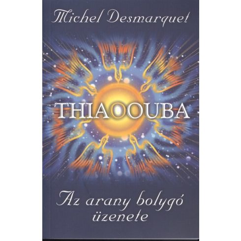 Michel Desmarquel: Thiaoouba - Az arany bolygó üzenete